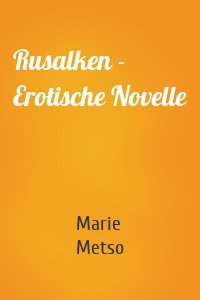 Rusalken - Erotische Novelle