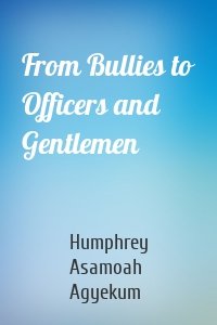 From Bullies to Officers and Gentlemen