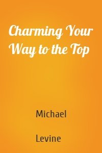 Charming Your Way to the Top