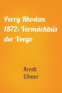 Perry Rhodan 1872: Vermächtnis der Veego