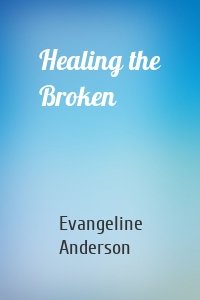 Healing the Broken