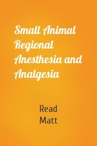 Small Animal Regional Anesthesia and Analgesia