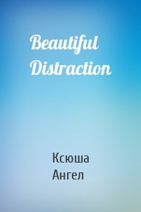 Beautiful Distraction