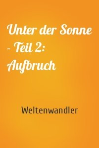 Unter der Sonne - Teil 2: Aufbruch