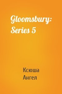 Gloomsbury: Series 5