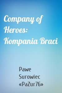 Company of Heroes: Kompania Braci