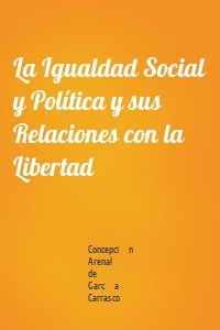 La Igualdad Social y Política y sus Relaciones con la Libertad