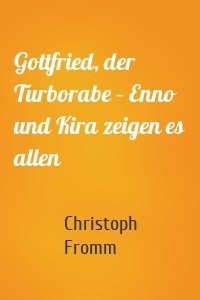 Gottfried, der Turborabe – Enno und Kira zeigen es allen