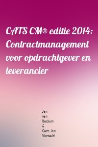 CATS CM® editie 2014: Contractmanagement voor opdrachtgever en leverancier