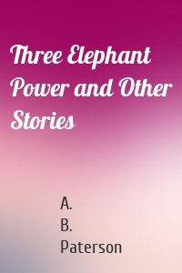 Three Elephant Power and Other Stories