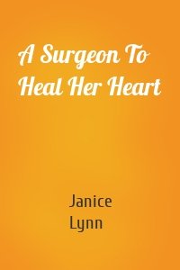 A Surgeon To Heal Her Heart