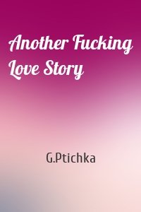 Another Fucking Love Story
