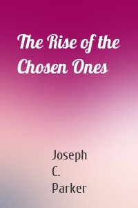 The Rise of the Chosen Ones