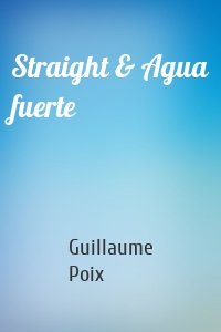 Straight & Agua fuerte