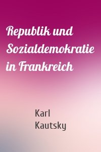 Republik und Sozialdemokratie in Frankreich