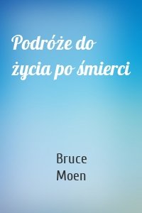 Podróże do życia po śmierci