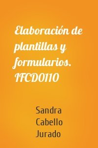 Elaboración de plantillas y formularios. IFCD0110