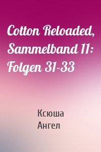 Cotton Reloaded, Sammelband 11: Folgen 31-33