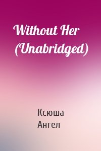 Without Her (Unabridged)