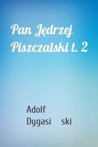 Pan Jędrzej Piszczalski t. 2