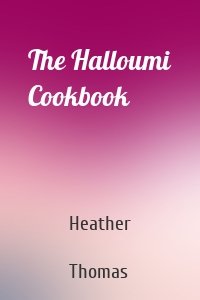 The Halloumi Cookbook