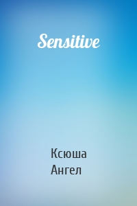 Sensitive