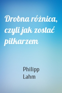 Drobna różnica, czyli jak zostać piłkarzem