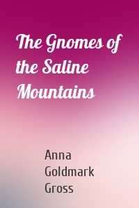 The Gnomes of the Saline Mountains