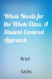 Whole Novels for the Whole Class. A Student-Centered Approach