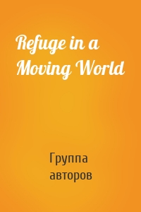 Refuge in a Moving World