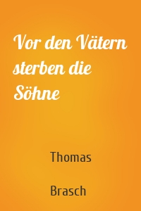 Vor den Vätern sterben die Söhne