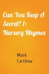 Can You Keep A Secret? 1: Nursery Rhymes