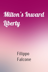 Milton’s Inward Liberty