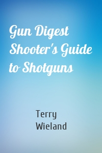 Gun Digest Shooter's Guide to Shotguns