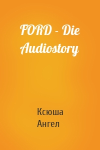 FORD - Die Audiostory