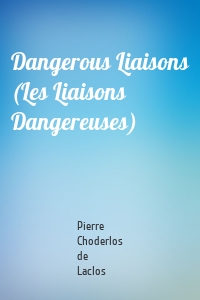 Dangerous Liaisons (Les Liaisons Dangereuses)