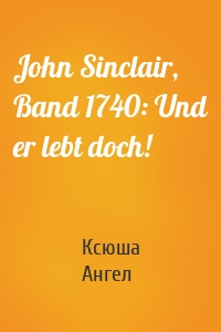 John Sinclair, Band 1740: Und er lebt doch!