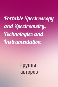 Portable Spectroscopy and Spectrometry, Technologies and Instrumentation