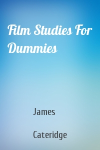 Film Studies For Dummies