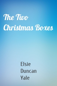 The Two Christmas Boxes