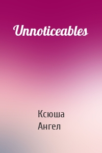 Unnoticeables