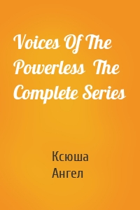 Voices Of The Powerless  The Complete Series