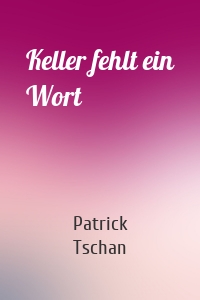 Keller fehlt ein Wort