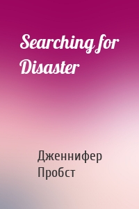 Searching for Disaster