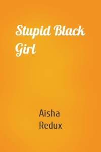 Stupid Black Girl