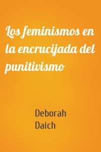 Los feminismos en la encrucijada del punitivismo