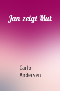 Jan zeigt Mut