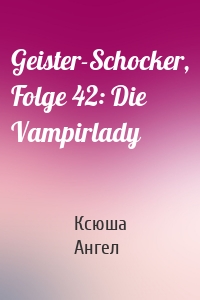 Geister-Schocker, Folge 42: Die Vampirlady