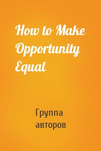 How to Make Opportunity Equal