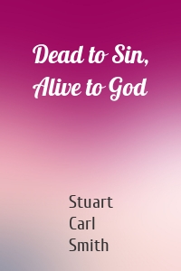 Dead to Sin, Alive to God